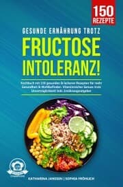 Cover von Gesunde Ernährung trotz Fructoseintoleranz!
