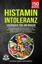 Cover von Histaminintoleranz Kochbuch für Anfänger!
