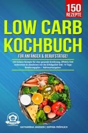 Cover von Low Carb Kochbuch für Anfänger & Berufstätige!