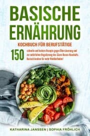 Cover von Basische Ernährung Kochbuch für Berufstätige