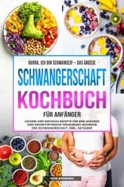 Cover von Hurra, ich bin schwanger! - Das große Schwangerschaft Kochbuch für Anfänger