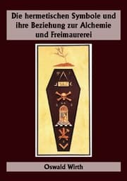 Cover von Die hermetischen Symbole und ihre Beziehung zur Alchemie und Freimaurerei