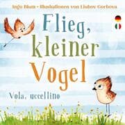 Cover von Flieg, kleiner Vogel. - Vola, uccellino.