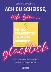 Cover von Ach du Scheiße, ich bin glücklich!