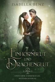 Cover von Unicorn Chronicles - Einhornblut und Drachenglut