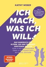 Cover von Ich mach, was ich will! Das Handbuch für Eltern, die ihre Teenager verstehen wollen - Von A wie Absprachen über H wie Handyzeit bis Z wie Zocken