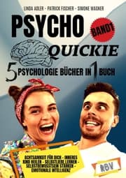 Cover von PSYCHO QUICKIE - 5 Psychologie Bücher in 1 Buch (Band 1) - Achtsamkeit für dich - Inneres Kind heilen - Selbstliebe lernen - Selbstbewusstsein stärken - Emotionale Intelligenz