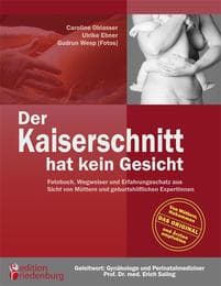Cover von Der Kaiserschnitt hat kein Gesicht - Fotobuch, Wegweiser und Erfahrungsschatz aus Sicht von Müttern und geburtshilflichen ExpertInnen