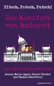 Cover von Pitsch, Patsch, Putsch! Das Manifest von Budapest