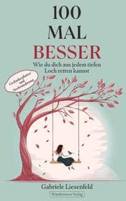 Cover von 100 Mal besser. Wie du dich aus jedem tiefen Loch retten kannst