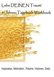 Cover von Lebe deinen Traum! 5-Jahres-Tagebuch Workbook.
