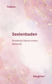 Cover von Seelenbaden - Kommuniziere mit Deiner Seele und lerne das Inspirative Schreiben.