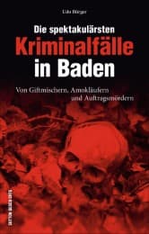 Cover von Die spektakulärsten Kriminalfälle in Baden