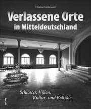 Cover von Verlassene Orte in Mitteldeutschland