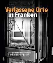 Cover von Verlassene Orte in Franken