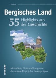 Cover von Bergisches Land. 55 Highlights aus der Geschichte