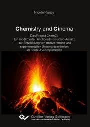 Cover von Chemistry and Cinema. Das Projekt ChemCi: Ein modifizierter Anchored Instruction-Ansatz zur Entwicklung von motivierenden und experimentellen Unterrichtseinheiten im Kontext von Spielfimen