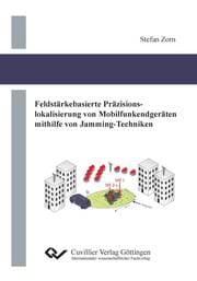 Cover von Feldstärkebasierte Präzisionslokalisierung von Mobilfunkendgeräten mithilfe von Jamming-Techniken