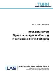 Cover von Reduzierung von Eigenspannungen und Verzug in der laseradditiven Fertigung (Band 6)