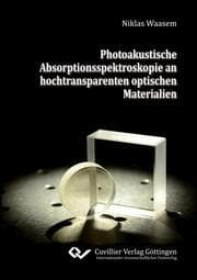 Cover von Photoakustische Absorptionsspektroskopie an hochtransparenten optischen Materialien