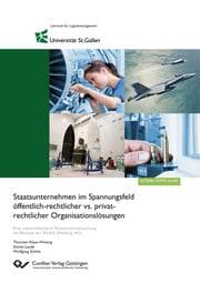 Cover von Staatsunternehmen im Spannungsfeld öffentlich-rechtlicher vs. privat- rechtlicher Organisationslösungen. Eine szenariobasierte Potenzialuntersuchung am Beispiel der RUAG (Holding AG)