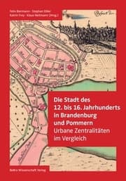 Cover von Die Stadt des 12. bis 16. Jahrhunderts in Brandenburg und Pommern