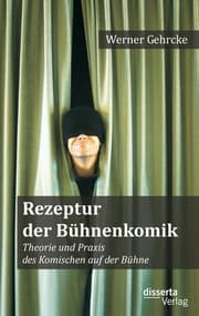 Cover von Rezeptur der Bühnenkomik: Theorie und Praxis des Komischen auf der Bühne
