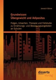 Cover von Grundwissen Übergewicht und Adipositas: Folgen, Ursachen, Therapie und Fallstudie zu Ernährungs- und Bewegungsangeboten an Schulen