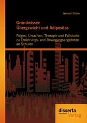Cover von Grundwissen Übergewicht und Adipositas: Folgen, Ursachen, Therapie und Fallstudie zu Ernährungs- und Bewegungsangeboten an Schulen