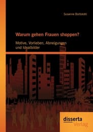 Cover von Warum gehen Frauen shoppen?: Motive, Vorlieben, Abneigungen und Idealbilder