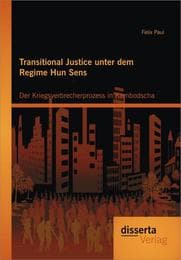 Cover von Transitional Justice unter dem Regime Hun Sens: Der Kriegsverbrecherprozess in Kambodscha