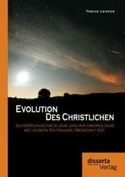 Cover von Evolution des Christlichen: Schöpfungstheologie und Anthropologie bei Joseph Ratzinger/Benedikt XVI.