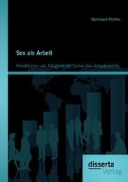 Cover von Sex als Arbeit: Prostitution als Tätigkeit im Sinne des Arbeitsrechts
