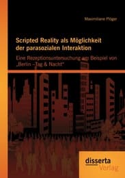 Cover von Scripted Reality als Möglichkeit der parasozialen Interaktion: Eine Rezeptionsuntersuchung am Beispiel von 'Berlin -Tag & Nacht'