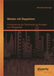 Cover von Werben mit Doppelsinn: Ambiguierung als Sprachspiel in Anzeigen und Werbespots