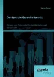 Cover von Der deutsche Gesundheitsmarkt: Risiken und Potenziale für den Handelsmarkt der Zukunft