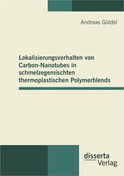 Cover von Lokalisierungsverhalten von Carbon-Nanotubes in schmelzegemischten thermoplastischen Polymerblends
