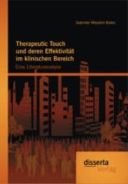 Cover von Therapeutic Touch und deren Effektivität im klinischen Bereich: Eine Literaturanalyse