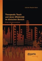 Cover von Therapeutic Touch und deren Effektivität im klinischen Bereich: Eine Literaturanalyse