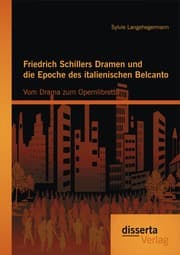 Cover von Friedrich Schillers Dramen und die Epoche des italienischen Belcanto: Vom Drama zum Opernlibretto