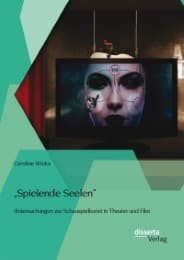 Cover von 'Spielende Seelen' - Untersuchungen zur Schauspielkunst in Theater und Film