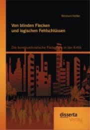 Cover von Von blinden Flecken und logischen Fehlschlüssen: Die konstruktivistische Pädagogik in der Kritik