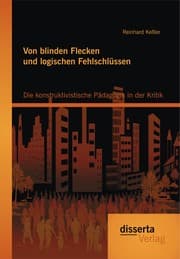 Cover von Von blinden Flecken und logischen Fehlschlüssen: Die konstruktivistische Pädagogik in der Kritik