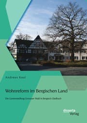 Cover von Wohnreform im Bergischen Land: Die Gartensiedlung Gronauer Wald in Bergisch Gladbach