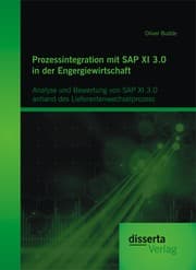 Cover von Prozessintegration mit SAP XI 3.0 in der Engergiewirtschaft: Analyse und Bewertung von SAP XI 3.0 anhand des Lieferantenwechselprozess