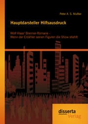 Cover von Hauptdarsteller Hilfsausdruck: Wolf Haas' Brenner-Romane - Wenn der Erzähler seinen Figuren die Show stiehlt