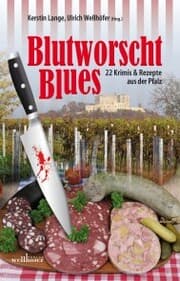 Cover von Blutworschtblues: 22 Krimis und Rezepte aus der Pfalz