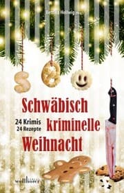 Cover von Schwäbisch kriminelle Weihnacht: 24 Krimis und 30 Rezepte