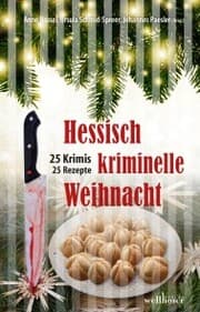 Cover von Hessisch kriminelle Weihnacht: 25 Krimis und Rezepte