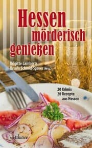 Cover von Hessen mörderisch genießen: 20 Krimis und 20 Rezepte aus Hessen